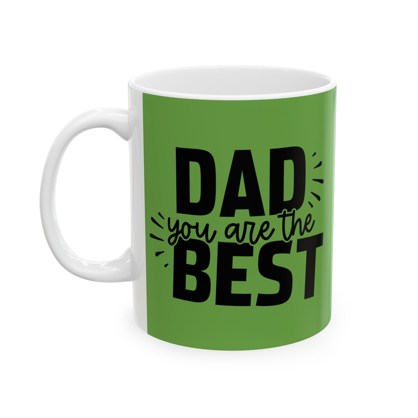 Green Ceramic Mug, DAD you are the BEST (11oz, 15oz)